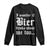 Funny Oktoberfest Long Sleeve Shirt I Wonder If Bier Thinks About Me Too Sarcastic Drinking TS10 Black Print Your Wear