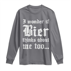 Funny Oktoberfest Long Sleeve Shirt I Wonder If Bier Thinks About Me Too Sarcastic Drinking TS10 Charcoal Print Your Wear