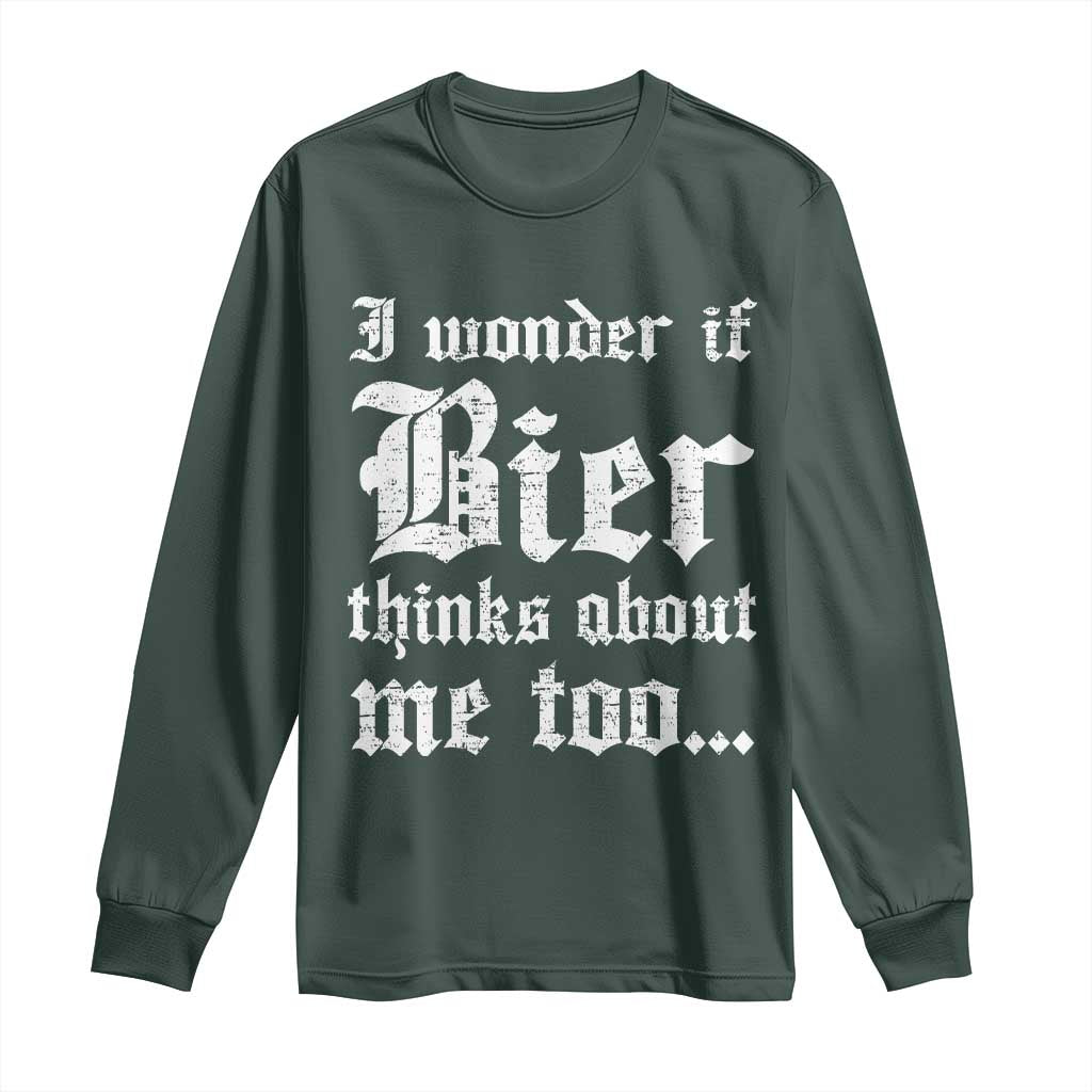 Funny Oktoberfest Long Sleeve Shirt I Wonder If Bier Thinks About Me Too Sarcastic Drinking TS10 Dark Forest Green Print Your Wear
