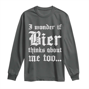 Funny Oktoberfest Long Sleeve Shirt I Wonder If Bier Thinks About Me Too Sarcastic Drinking TS10 Dark Heather Print Your Wear