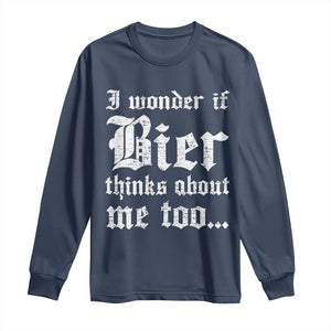 Funny Oktoberfest Long Sleeve Shirt I Wonder If Bier Thinks About Me Too Sarcastic Drinking TS10 Navy Print Your Wear