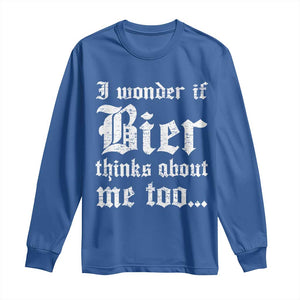 Funny Oktoberfest Long Sleeve Shirt I Wonder If Bier Thinks About Me Too Sarcastic Drinking TS10 Royal Blue Print Your Wear