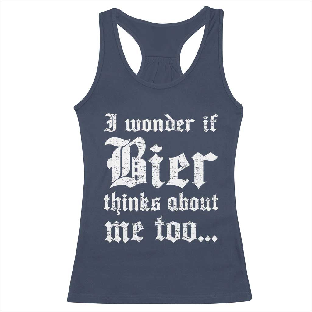 Funny Oktoberfest Racerback Tank Top I Wonder If Bier Thinks About Me Too Sarcastic Drinking TS10 Navy Print Your Wear