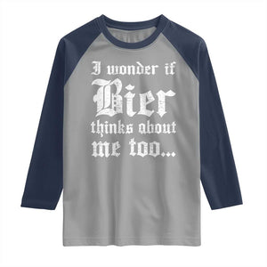 Funny Oktoberfest Raglan Shirt I Wonder If Bier Thinks About Me Too Sarcastic Drinking TS10 Sport Gray Navy Print Your Wear