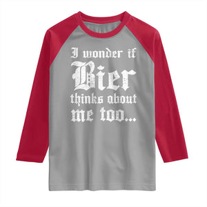 Funny Oktoberfest Raglan Shirt I Wonder If Bier Thinks About Me Too Sarcastic Drinking TS10 Sport Gray Red Print Your Wear