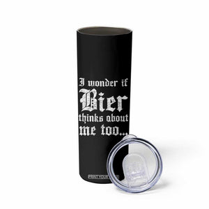 Funny Oktoberfest Skinny Tumbler I Wonder If Bier Thinks About Me Too Sarcastic Drinking TS10 Print Your Wear