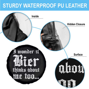 Funny Oktoberfest Spare Tire Cover I Wonder If Bier Thinks About Me Too Sarcastic Drinking TS10 Print Your Wear
