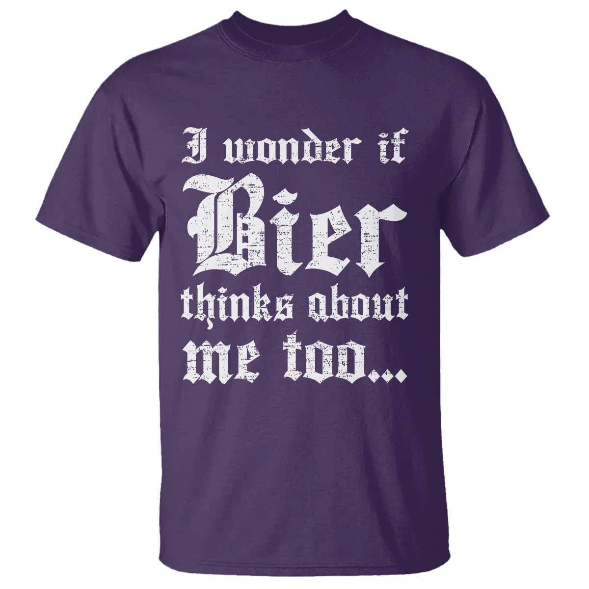 Funny Oktoberfest T Shirt I Wonder If Bier Thinks About Me Too Sarcastic Drinking TS10 Purple Print Your Wear