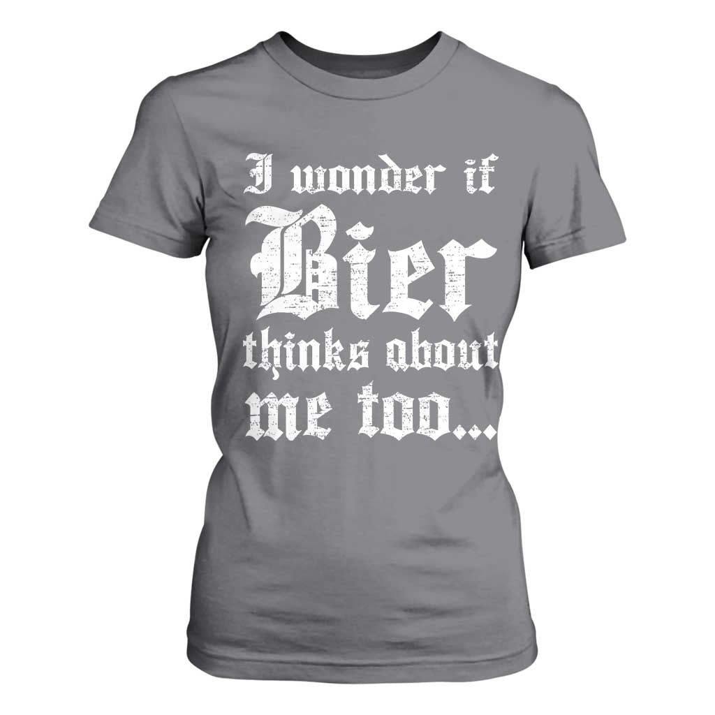Funny Oktoberfest T Shirt For Women I Wonder If Bier Thinks About Me Too Sarcastic Drinking TS10 Charcoal Print Your Wear