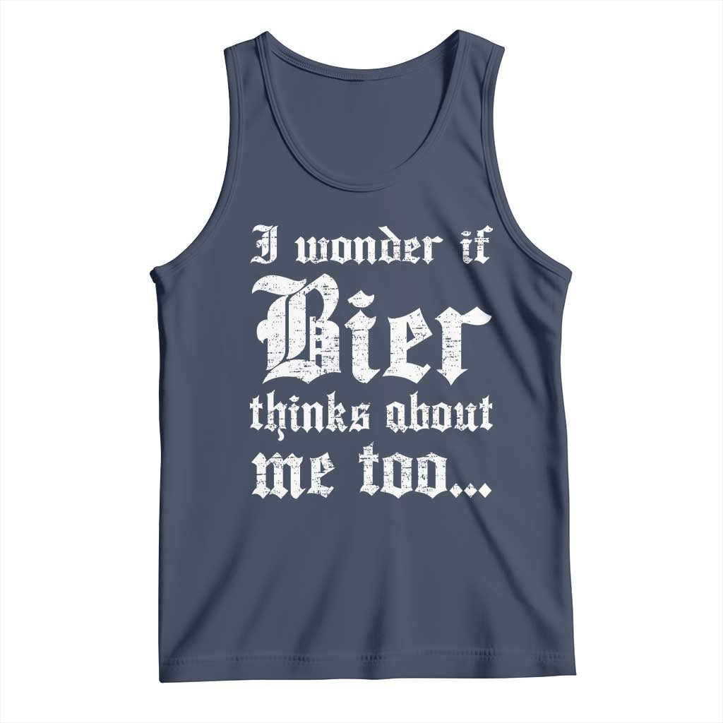 Funny Oktoberfest Tank Top I Wonder If Bier Thinks About Me Too Sarcastic Drinking TS10 Navy Print Your Wear