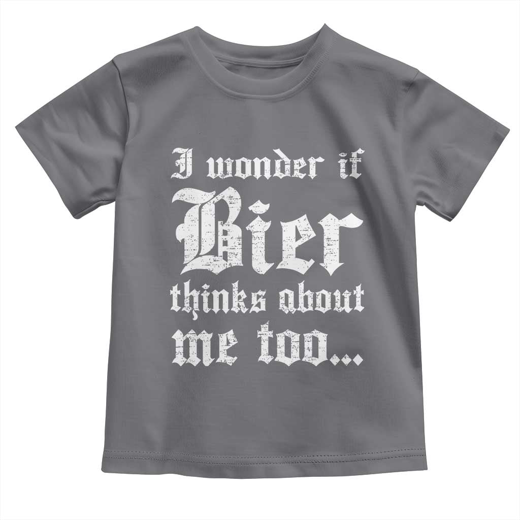Funny Oktoberfest Toddler T Shirt I Wonder If Bier Thinks About Me Too Sarcastic Drinking TS10 Charcoal Print Your Wear