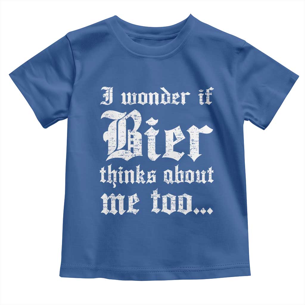 Funny Oktoberfest Toddler T Shirt I Wonder If Bier Thinks About Me Too Sarcastic Drinking TS10 Royal Blue Print Your Wear