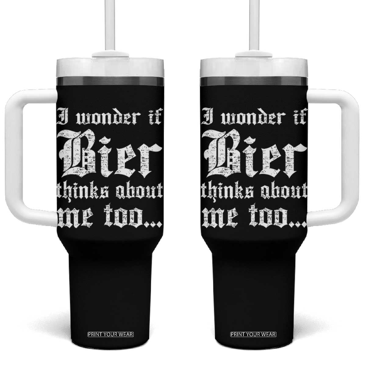 Funny Oktoberfest Tumbler With Handle I Wonder If Bier Thinks About Me Too Sarcastic Drinking TS10 One Size: 40 oz Black Print Your Wear