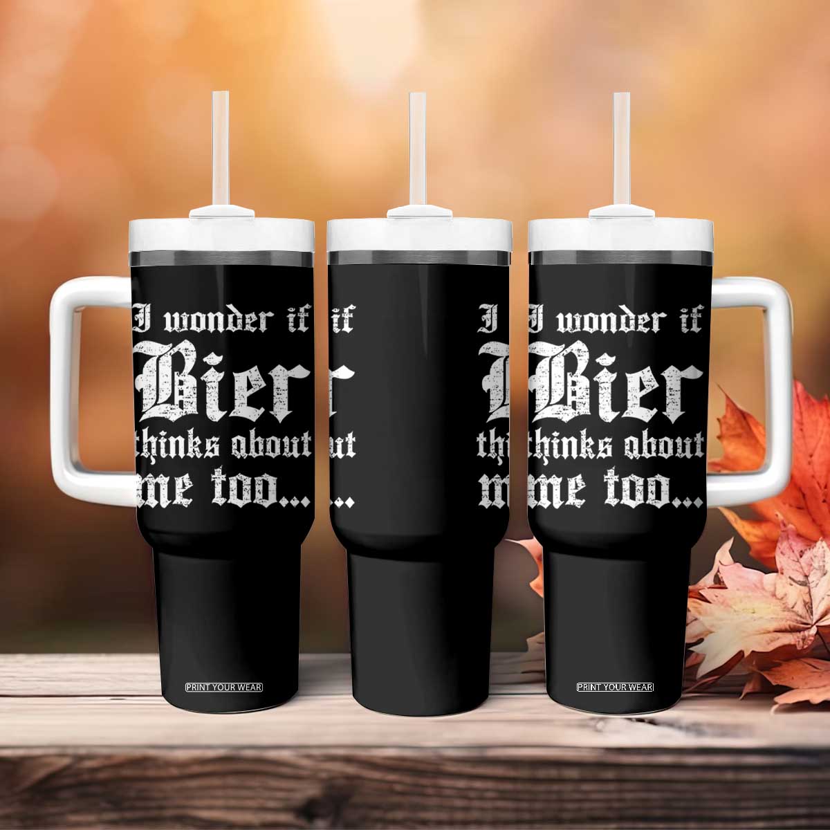 Funny Oktoberfest Tumbler With Handle I Wonder If Bier Thinks About Me Too Sarcastic Drinking TS10 Print Your Wear