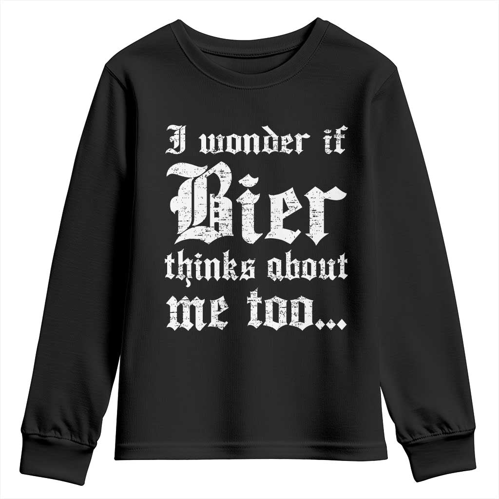 Funny Oktoberfest Youth Sweatshirt I Wonder If Bier Thinks About Me Too Sarcastic Drinking TS10 Black Print Your Wear