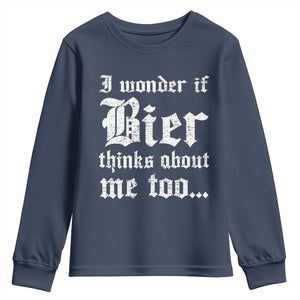 Funny Oktoberfest Youth Sweatshirt I Wonder If Bier Thinks About Me Too Sarcastic Drinking TS10 Navy Print Your Wear