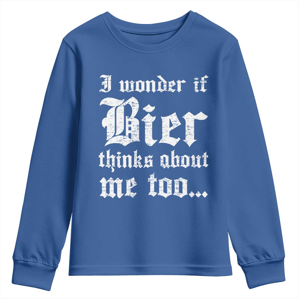 Funny Oktoberfest Youth Sweatshirt I Wonder If Bier Thinks About Me Too Sarcastic Drinking TS10 Royal Blue Print Your Wear
