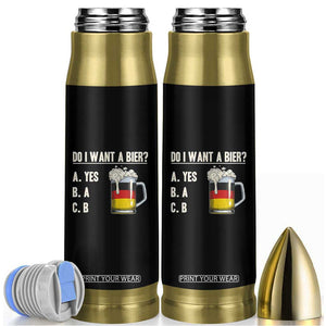 Funny Oktoberfest Bullet Tumbler Do I Want A Bier Sarcastic Drinking German Flag TS10 Black Print Your Wear