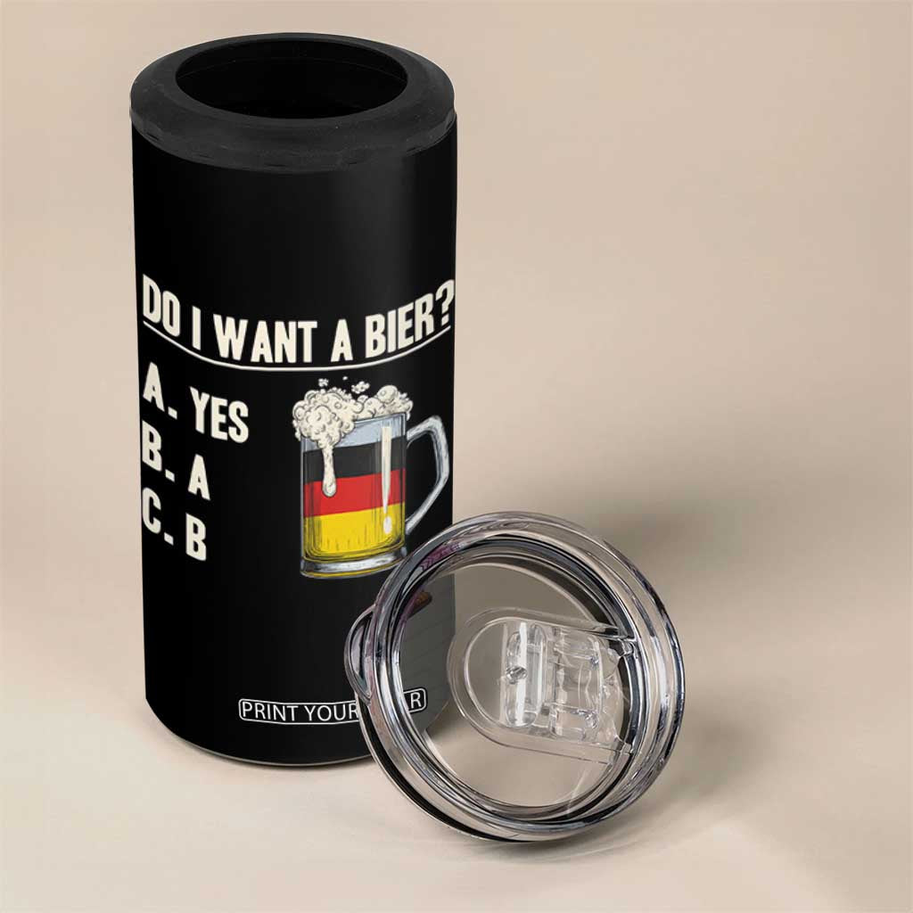 Funny Oktoberfest 4 in 1 Can Cooler Tumbler Do I Want A Bier Sarcastic Drinking German Flag TS10 Print Your Wear