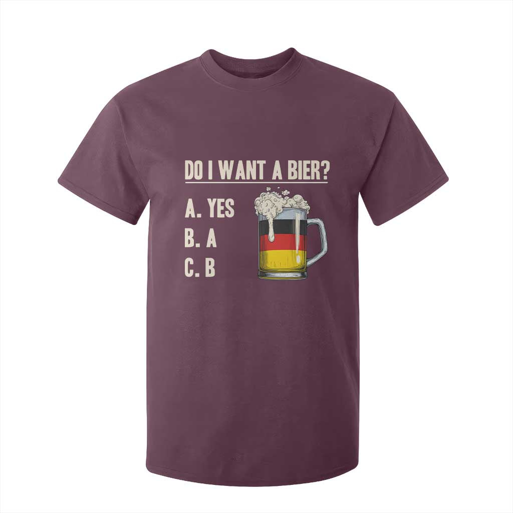 Funny Oktoberfest T Shirt For Kid Do I Want A Bier Sarcastic Drinking German Flag TS10 Maroon Print Your Wear