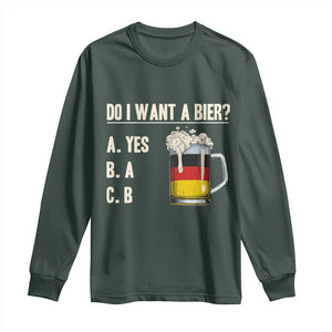 Funny Oktoberfest Long Sleeve Shirt Do I Want A Bier Sarcastic Drinking German Flag TS10 Dark Forest Green Print Your Wear