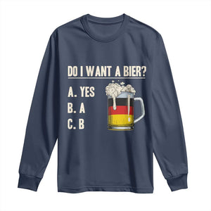 Funny Oktoberfest Long Sleeve Shirt Do I Want A Bier Sarcastic Drinking German Flag TS10 Navy Print Your Wear