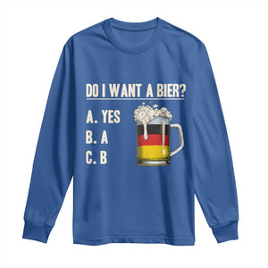 Funny Oktoberfest Long Sleeve Shirt Do I Want A Bier Sarcastic Drinking German Flag TS10 Royal Blue Print Your Wear