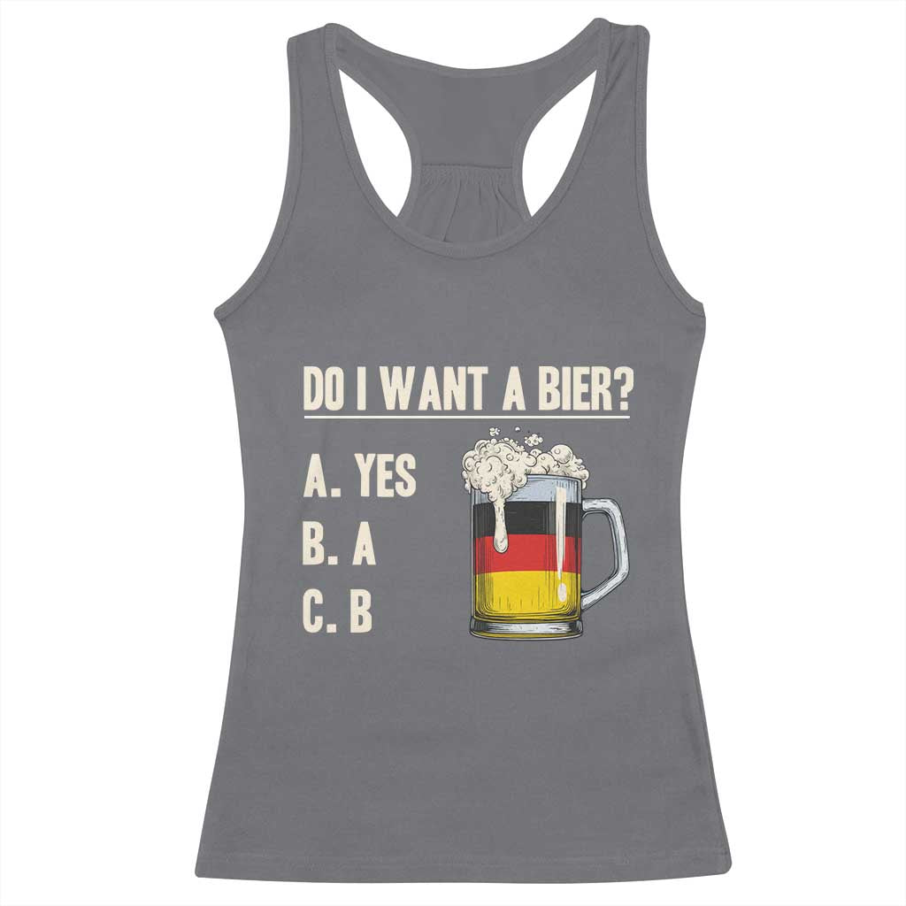Funny Oktoberfest Racerback Tank Top Do I Want A Bier Sarcastic Drinking German Flag TS10 Charcoal Print Your Wear