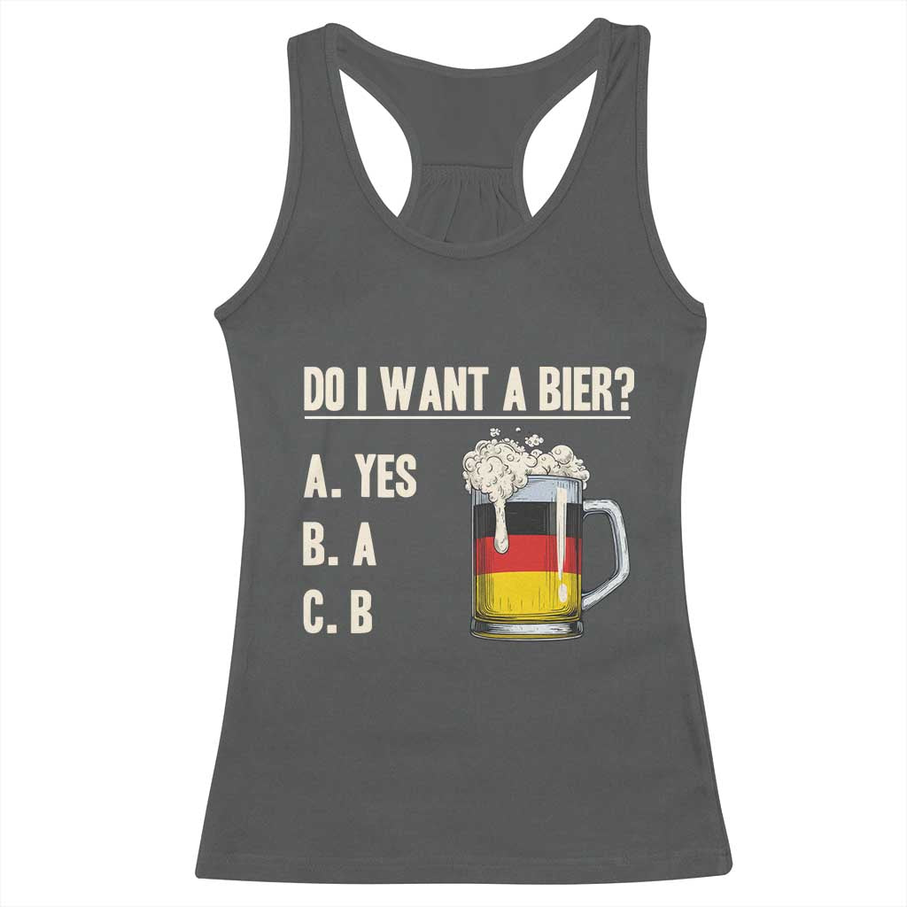 Funny Oktoberfest Racerback Tank Top Do I Want A Bier Sarcastic Drinking German Flag TS10 Dark Heather Print Your Wear