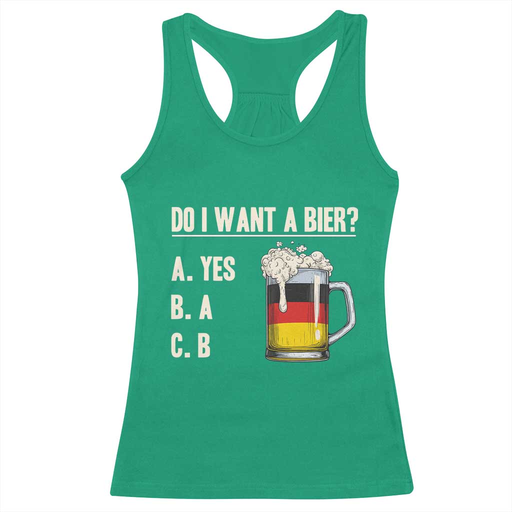 Funny Oktoberfest Racerback Tank Top Do I Want A Bier Sarcastic Drinking German Flag TS10 Irish Green Print Your Wear