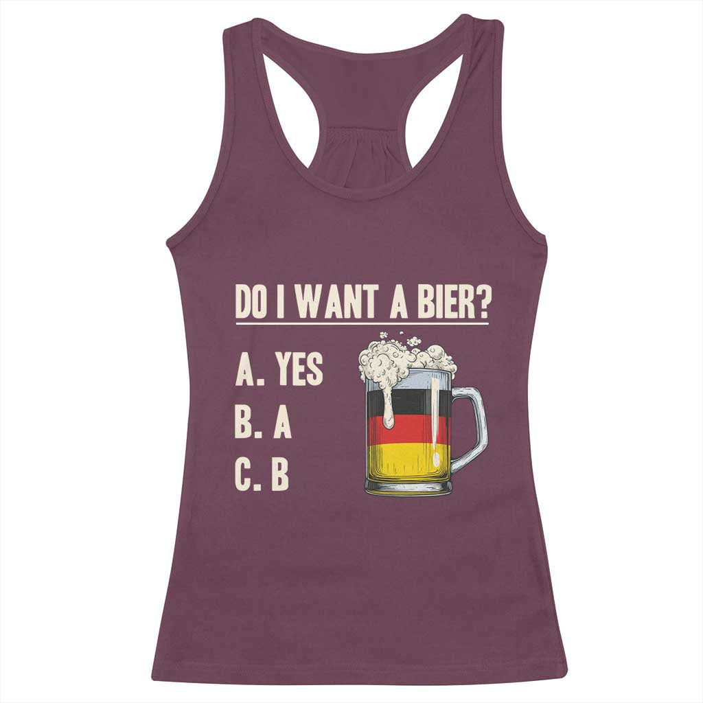 Funny Oktoberfest Racerback Tank Top Do I Want A Bier Sarcastic Drinking German Flag TS10 Maroon Print Your Wear