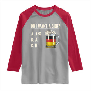 Funny Oktoberfest Raglan Shirt Do I Want A Bier Sarcastic Drinking German Flag TS10 Sport Gray Red Print Your Wear
