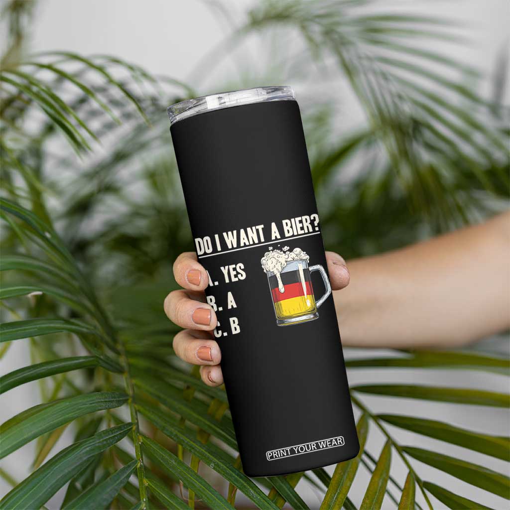 Funny Oktoberfest Skinny Tumbler Do I Want A Bier Sarcastic Drinking German Flag TS10 Print Your Wear