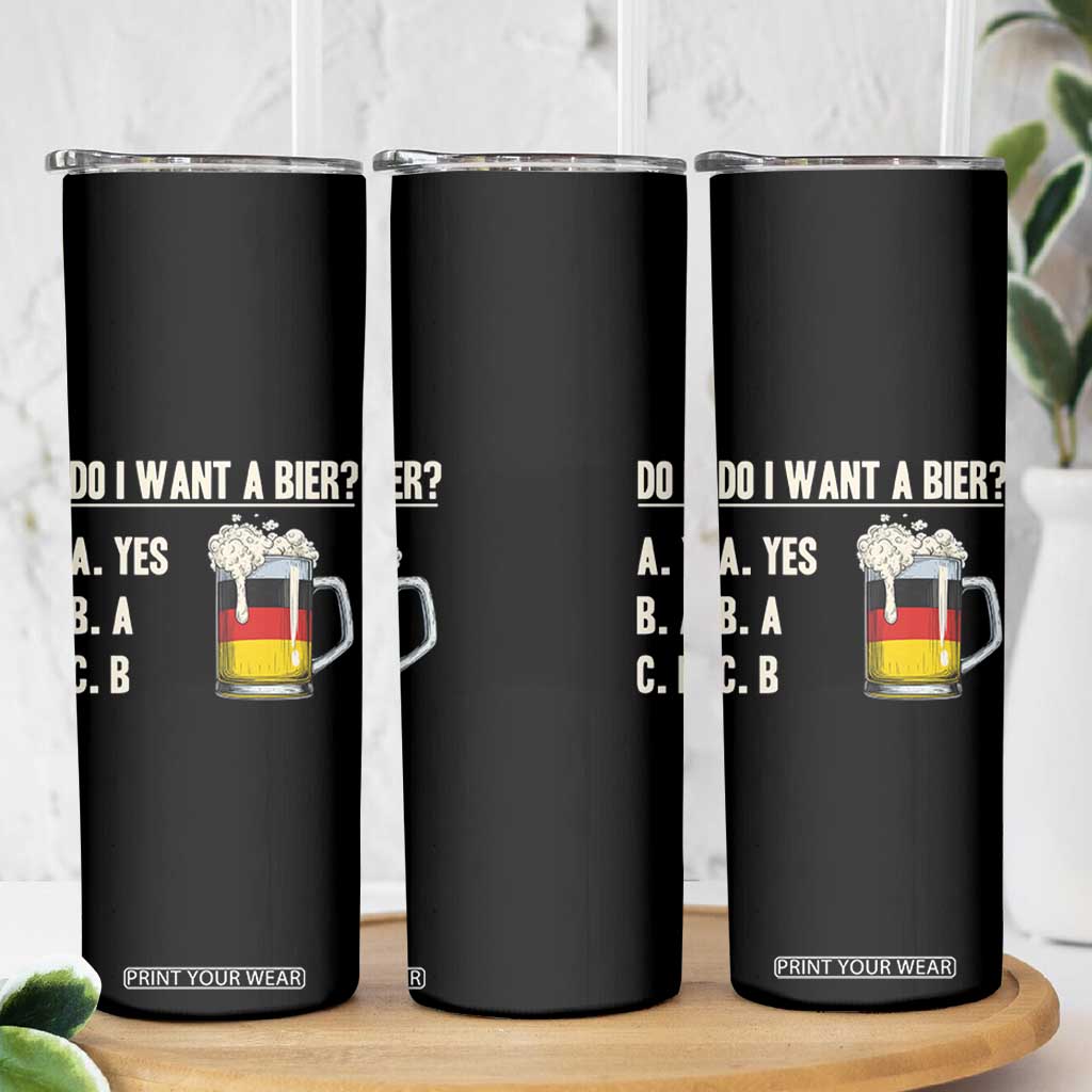 Funny Oktoberfest Skinny Tumbler Do I Want A Bier Sarcastic Drinking German Flag TS10 Print Your Wear