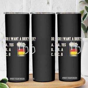 Funny Oktoberfest Skinny Tumbler Do I Want A Bier Sarcastic Drinking German Flag TS10 Print Your Wear