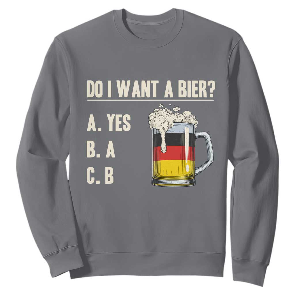 Funny Oktoberfest Sweatshirt Do I Want A Bier Sarcastic Drinking German Flag TS10 Charcoal Print Your Wear