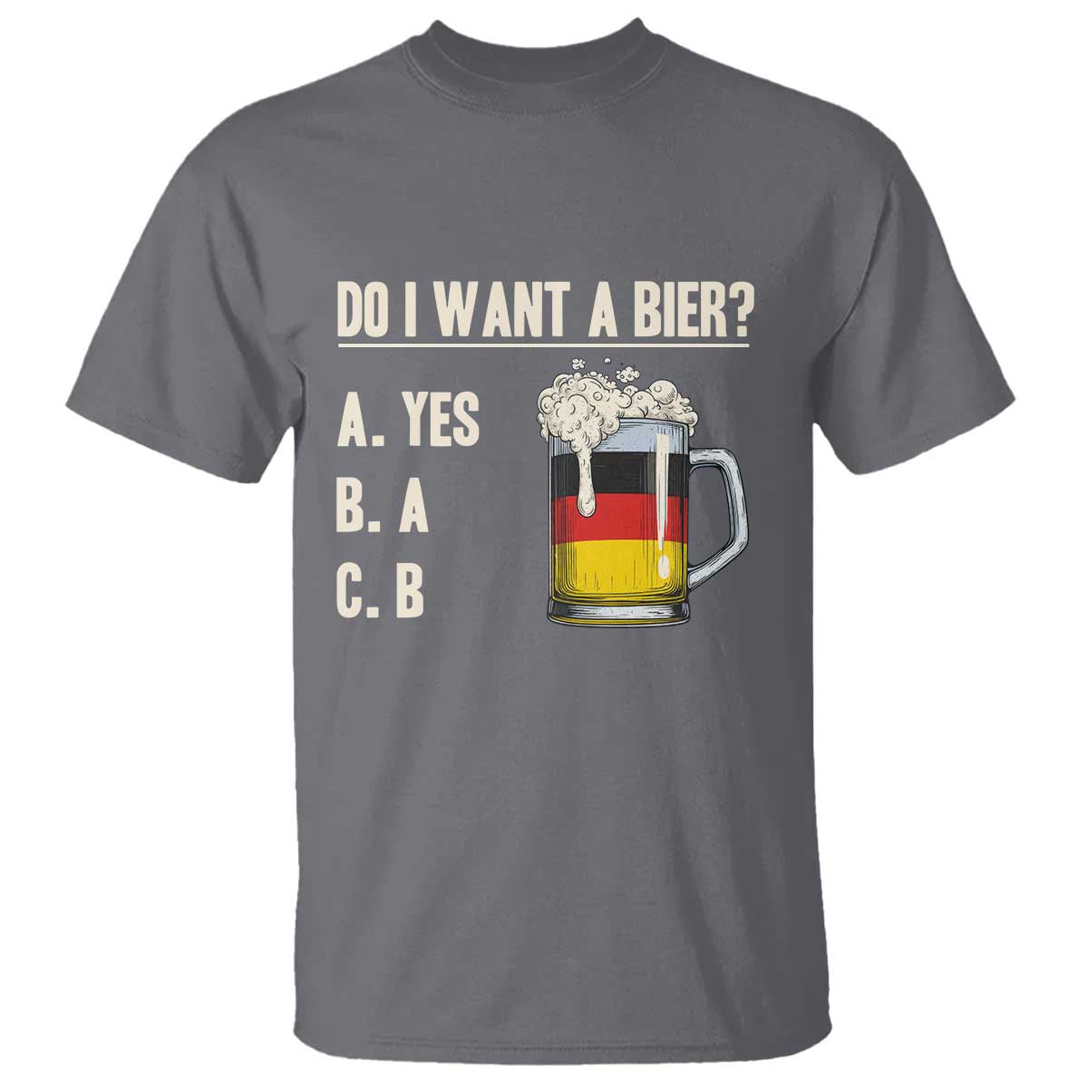 Funny Oktoberfest T Shirt Do I Want A Bier Sarcastic Drinking German Flag TS10 Charcoal Print Your Wear