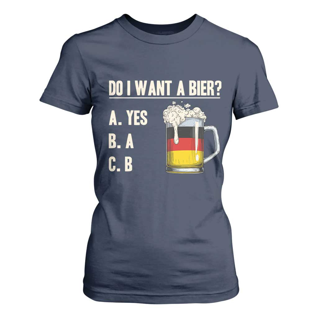 Funny Oktoberfest T Shirt For Women Do I Want A Bier Sarcastic Drinking German Flag TS10 Navy Print Your Wear