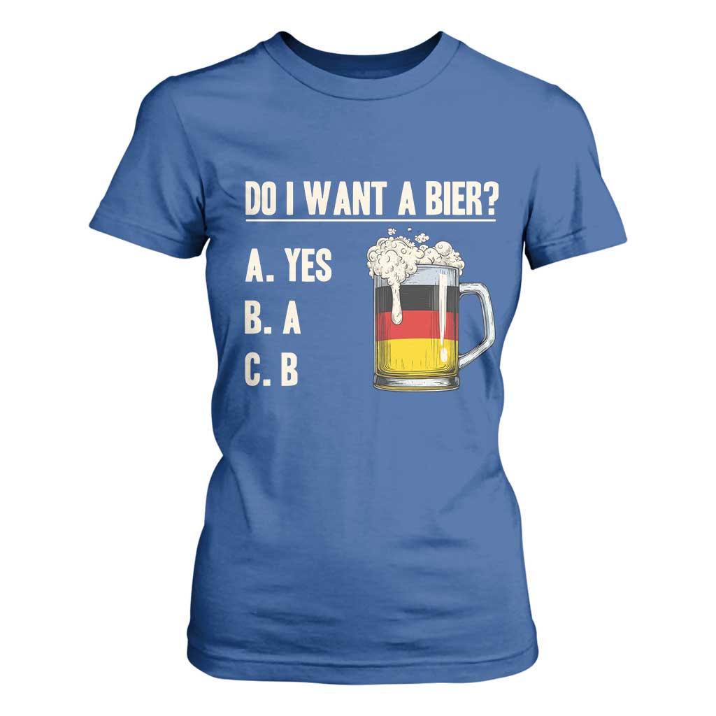 Funny Oktoberfest T Shirt For Women Do I Want A Bier Sarcastic Drinking German Flag TS10 Royal Blue Print Your Wear
