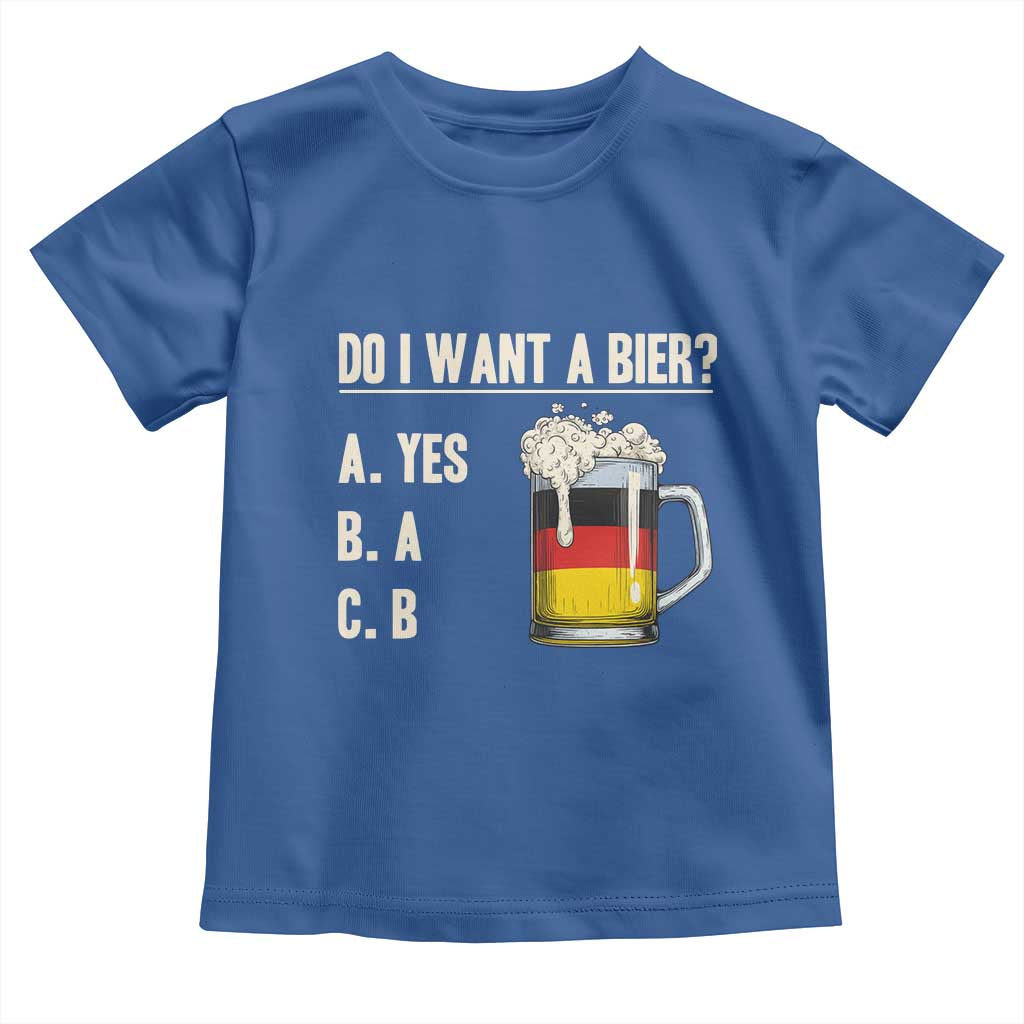 Funny Oktoberfest Toddler T Shirt Do I Want A Bier Sarcastic Drinking German Flag TS10 Royal Blue Print Your Wear