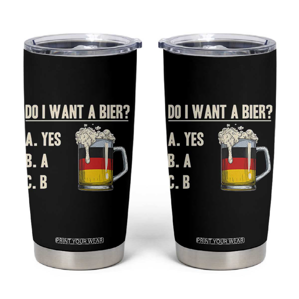 Funny Oktoberfest Tumbler Cup Do I Want A Bier Sarcastic Drinking German Flag TS10 Black Print Your Wear