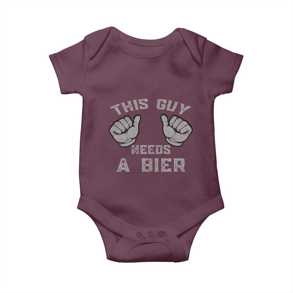 This Guy Needs A Bier Oktoberfest Baby Onesie Funny Mens Drinking Gift TS10 Maroon Print Your Wear