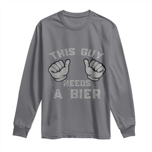 This Guy Needs A Bier Oktoberfest Long Sleeve Shirt Funny Mens Drinking Gift TS10 Charcoal Print Your Wear