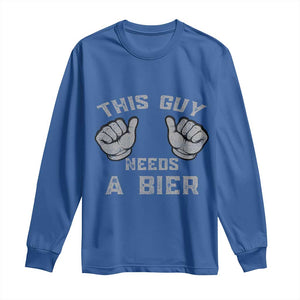 This Guy Needs A Bier Oktoberfest Long Sleeve Shirt Funny Mens Drinking Gift TS10 Royal Blue Print Your Wear