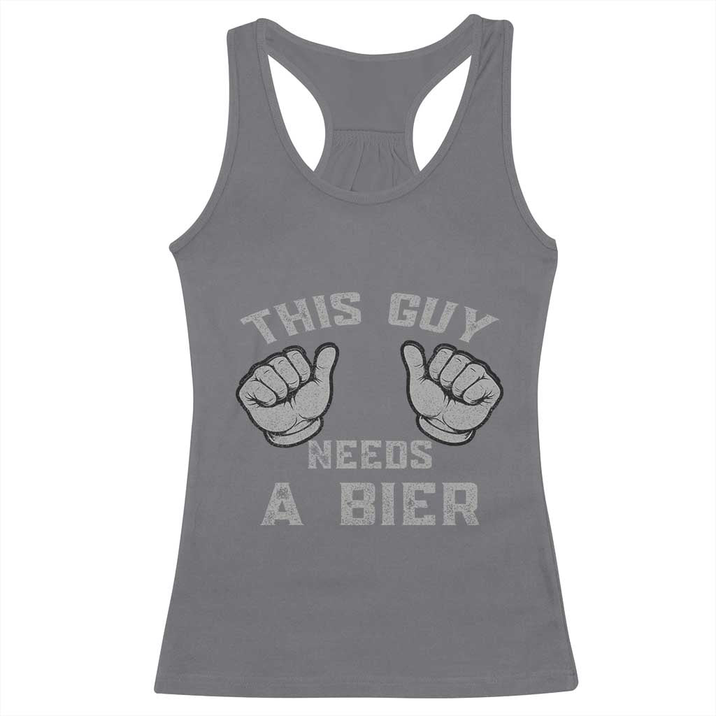 This Guy Needs A Bier Oktoberfest Racerback Tank Top Funny Mens Drinking Gift TS10 Charcoal Print Your Wear