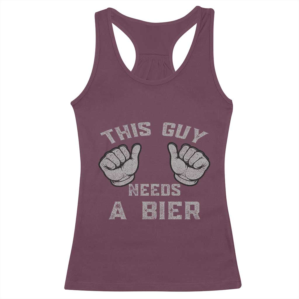 This Guy Needs A Bier Oktoberfest Racerback Tank Top Funny Mens Drinking Gift TS10 Maroon Print Your Wear