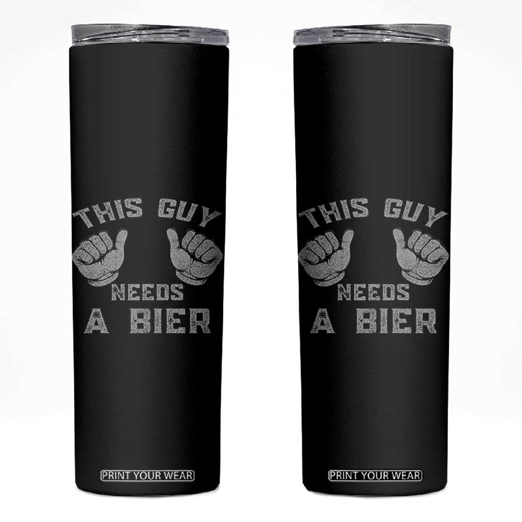 This Guy Needs A Bier Oktoberfest Skinny Tumbler Funny Mens Drinking Gift TS10 Black Print Your Wear