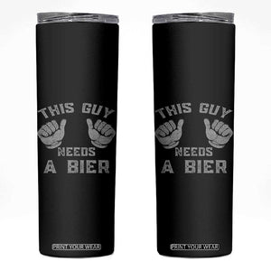 This Guy Needs A Bier Oktoberfest Skinny Tumbler Funny Mens Drinking Gift TS10 Black Print Your Wear