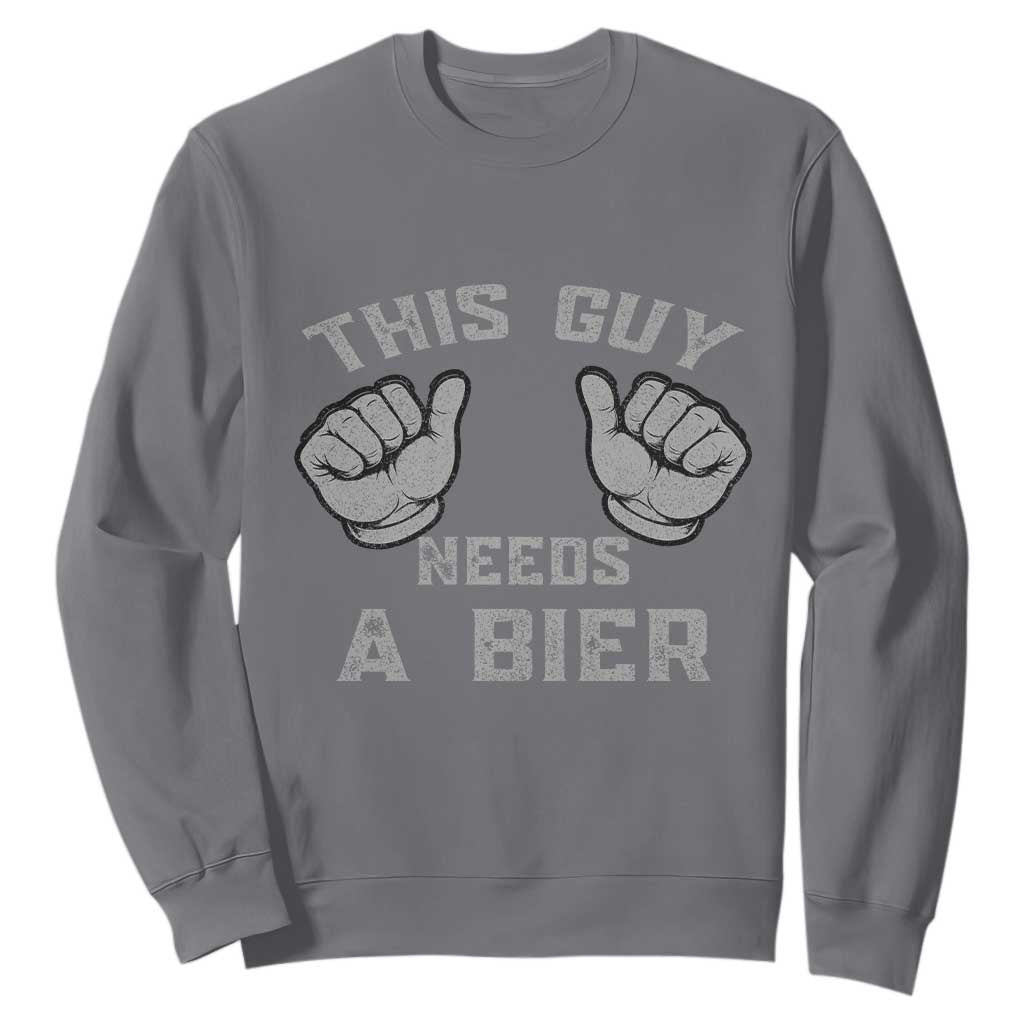 This Guy Needs A Bier Oktoberfest Sweatshirt Funny Mens Drinking Gift TS10 Charcoal Print Your Wear