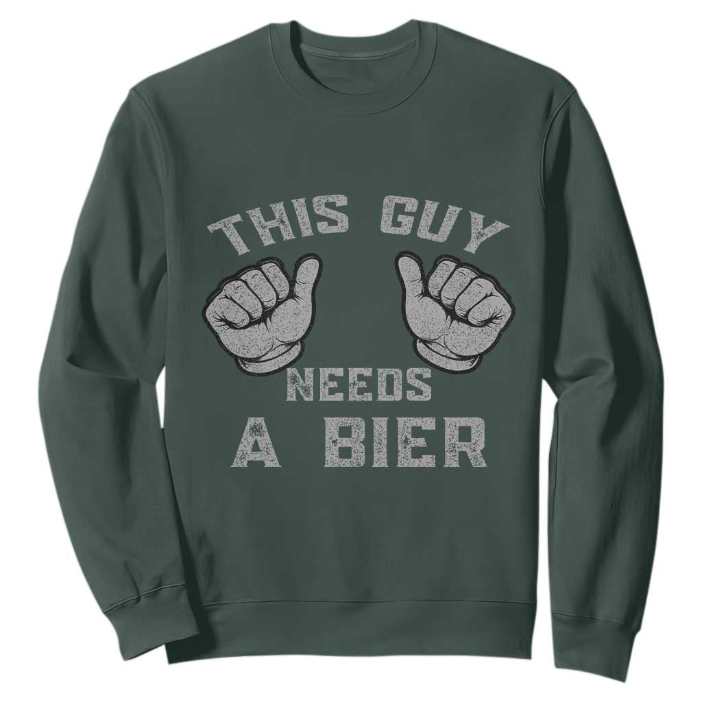 This Guy Needs A Bier Oktoberfest Sweatshirt Funny Mens Drinking Gift TS10 Dark Forest Green Print Your Wear